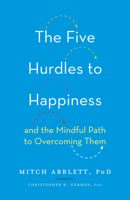 The Five Hurdles to Happiness: And the Mindful Path to Overcoming Them 1611804493 Book Cover