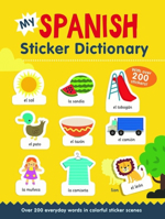 My Spanish Sticker Dictionary: Over 200 Everyday Words in Colorful Sticker Scenes 143808966X Book Cover