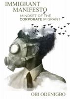 Immigrant Manifesto: Mindset Of The Corporate Migrant 1733117601 Book Cover