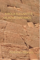 A ROLA ELEGANTE E OS AZUIS DIÁFANOS B09RFY9N3T Book Cover