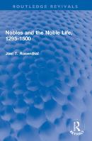 Nobles and the noble life, 1295-1500 (Historical problems : Studies and documents) 0367682931 Book Cover