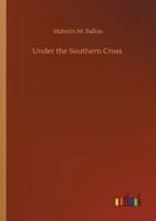 Travels Under the Southern Cross 1511484136 Book Cover