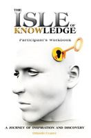 The Isle of Knowledge Participant's Workbook: A Journey of Inspiration and Discovery 1460003586 Book Cover