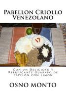 Pabellon Criollo Venezolano: Con Un Delicioso Y Refrescante Guarapo de Papelon Con Limon 1523260769 Book Cover
