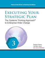 Executing Your Strategic Plan: The Systems Thinking Approach ® to Enterprise-Wide Change B0H34374RL Book Cover
