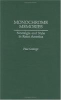 Monochrome Memories: Nostalgia and Style in Retro America 0275976181 Book Cover