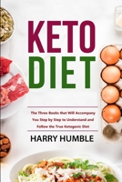 Keto Diet: The Three Books that Will Accompany You Step by Step to Understand and Follow the True Ketogenic Diet 1674319657 Book Cover