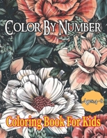 Color By Number: Coloring Book For Kids Ages 4-8 Boys and Girls, Fun Early Learning, Including Animals & And So Much More B0982S7CRR Book Cover