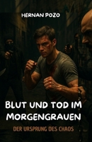 BLUT UND TOD IM MORGENGRAUEN : DER URSPRUNG DES CHAOS (German Edition) B0FCYMBJM2 Book Cover