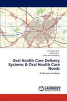 Oral Health Care Delivery Systems & Oral Health Care Needs 3659137715 Book Cover