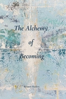 The Alchemy of Becoming: A Journey into Transformation B0GJNHSKJY Book Cover