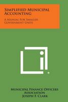 Simplified Municipal Accounting: A Manual for Smaller Government Units 1258657503 Book Cover