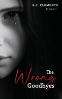 The Wrong Goodbyes 1960629689 Book Cover