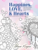 HAPPINESS LOVE & HEARTS A happiness coloring book for teens and young adults: Stress relief coloring books for teens and adults, Valentine coloring books for adults B08C9D74JC Book Cover