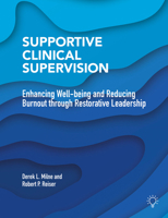 Supportive Clinical Supervision: Enhancing Well-being and Reducing Burnout through Restorative Leadership 191341454X Book Cover