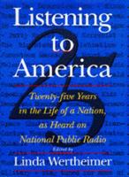 Listening to America: Twenty-Five Years in the Life of a Nation, As Heard on National Public Radio 0395706971 Book Cover