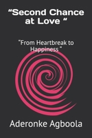 “Second Chance at Love “: “From Heartbreak to Happiness “ B0D6KBP14F Book Cover