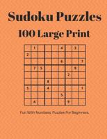 Sudoku Puzzles 100 Large Print: Fun With Numbers, Puzzles For Beginners 1073412938 Book Cover
