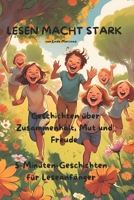 LESEN MACHT STARK - Geschichten über Zusammenhalt, Mut und Freude: 5-Minuten-Geschichten für Leseanfänger (German Edition) B0F3XBPP9F Book Cover