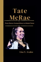 Tate McRae: From Dance Competitions to Global Fame B0CQ5KM8BR Book Cover