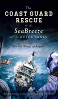 Coast Guard Rescue of the Seabreeze Off the Outer Banks: On the Wings of Angels 1540247414 Book Cover