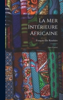 La Mer Intérieure Africaine: (Avec Cartes) 1017633150 Book Cover