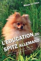 L'Education Du Spitz Allemand: Toutes Les Astuces Pour Un Spitz Allemand Bien 1790558859 Book Cover