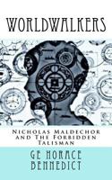 Worldwalkers: Nicholas Maldechor and the Forbidden Talisman 1505791014 Book Cover