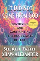 It Did Not Come from God: Identifying and Confronting the Root Causes of Fear B0DT8BLV33 Book Cover