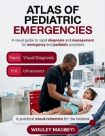 ATLAS OF PEDIATRIC EMERGENCY MEDICINE: A Visual Guide to Rapid Diagnosis and Management for Emergency and Pediatric Providers B0H9PBSJH1 Book Cover