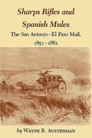 Sharps Rifles and Spanish Mules: The San Antonio-El Paso Mail, 1851-1881 1585440639 Book Cover
