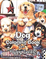 Dog Coloring Book for Puppy Lovers: Cute Dog Lover Activity Book Adventure null Book Cover