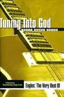 Tuning into God: Eagles: The Very Best Of, Small Group Guide (Tuning Into God) 0784719977 Book Cover