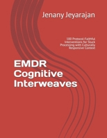 EMDR Cognitive Interweaves 100 Interventions for Stuck Processing: Culturally Responsive Tools for EMDR-Trained Therapists Working with BIPOC Clients: A Practical EMDR Therapist Quick-Reference Guide B0GSMXVXGJ Book Cover
