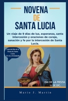 NOVENA DE SANTA LUCIA: Un viaje de 9 días de luz, esperanza, santa intercesión y oraciones de coraje, sanación y fe por la intercesión de Santa Lucía. (Spanish Edition) B0G6TFK569 Book Cover