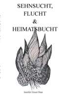 Sehnsucht, Flucht  Heimatsbucht: Gedichte und Gedanken 375573480X Book Cover