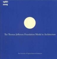 The Thomas Jefferson Foundation Medal in Architecture: The First Forty Years (1966-2005) 0977102432 Book Cover