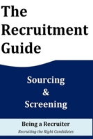 The Recruitment Guide: Recruiting the Right Candidates 9334443162 Book Cover