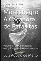 Isadora Montenegro A Caçadora de Parasitas: Volume I – Silmara Kasadov mergulha no metaverso do crime (Portuguese Edition) B0GMGTR718 Book Cover