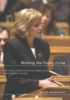 Minding the Public Purse: The Fiscal Crisis Political Trade-Offs and Canadas Future 0773527494 Book Cover