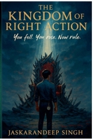 The Kingdom Of Right Action B0F88V2JGX Book Cover