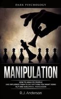 Manipulación: Psicología oscura - Cómo analizar a las personas e influenciarlas para que hagan lo que quieras usando la PNL y la persuasión subliminal 1720330840 Book Cover