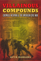 Villainous Compounds: Chemical Weapons and the American Civil War 0809334305 Book Cover