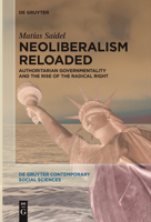 Neoliberalism Reloaded: Authoritarian Governmentality and the Rise of the Radical Right (De Gruyter Contemporary Social Sciences, 13) 3111619885 Book Cover