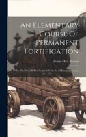 An Elementary Course Of Permanent Fortification: For The Use Of The Cadets Of The U.s. Military Academy 1020184485 Book Cover