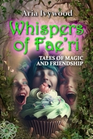 Whispers of Fae'ri: Tales of magic and friendship B0C1J2QT4S Book Cover