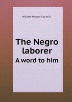 The Negro Laborer a Word to Him 5518612125 Book Cover