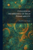 Collodion Membranes of High Permeability 102556071X Book Cover