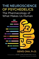 The Neuroscience of Psychedelics: The Pharmacology of What Makes Us Human B0CSBTGR9S Book Cover