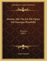 Intorno Alla Vita Ed Alle Opere Del Giuseppe Brambilla: Discorso (1887) 1169585310 Book Cover